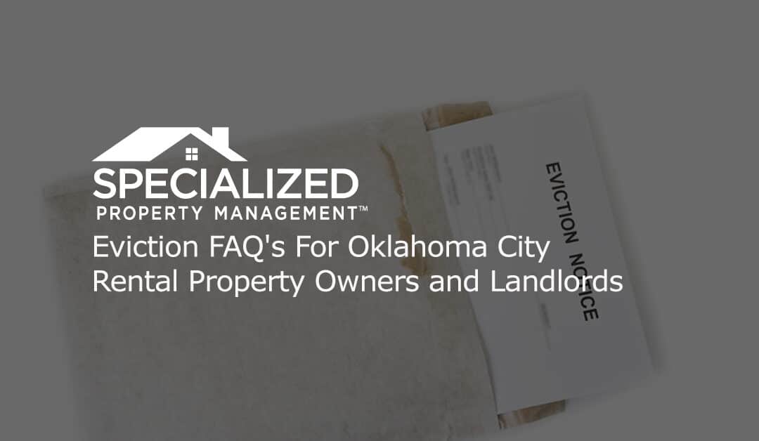 Eviction FAQ’s For Oklahoma City Rental Property Owners and Landlords