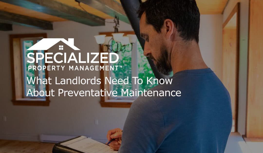What Landlords Need To Know About Preventative Maintenance 