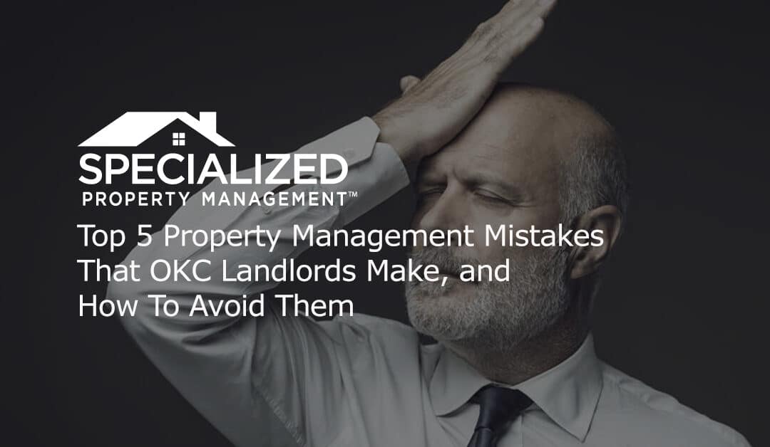 Top 5 Property Management Mistakes That Landlords Make, and How To Avoid Them