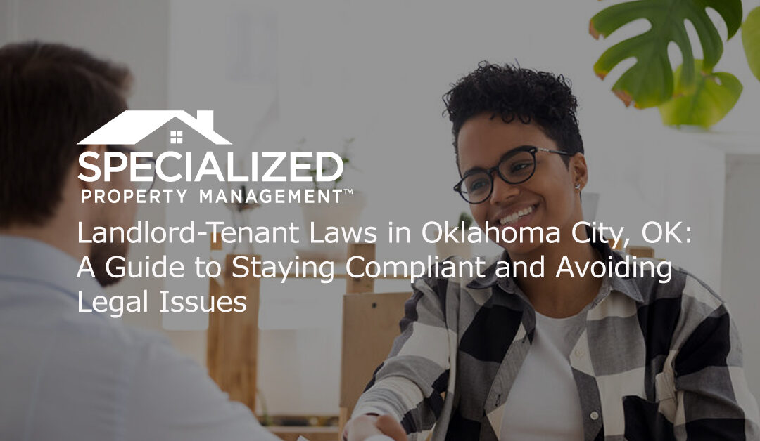 Landlord-Tenant Laws in Oklahoma City, OK: A Guide to Staying Compliant and Avoiding Legal Issues