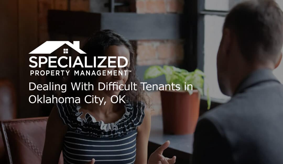 Dealing With Difficult Tenants in Oklahoma City, OK