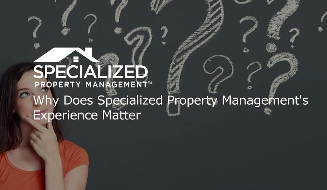 Why Does Specialized Property Management’s Experience Matter