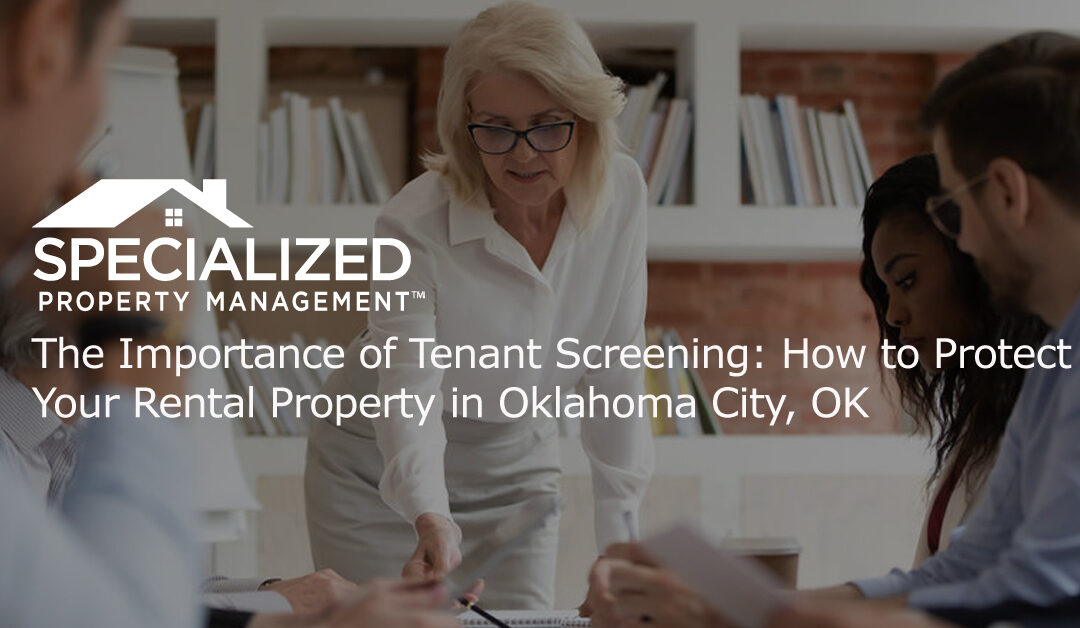 The Importance of Tenant Screening: How to Protect Your Rental Property in Oklahoma City, OK