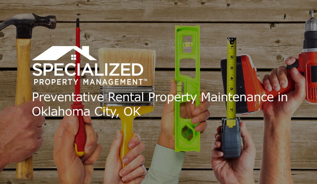 Preventative Rental Property Maintenance in Oklahoma City, OK