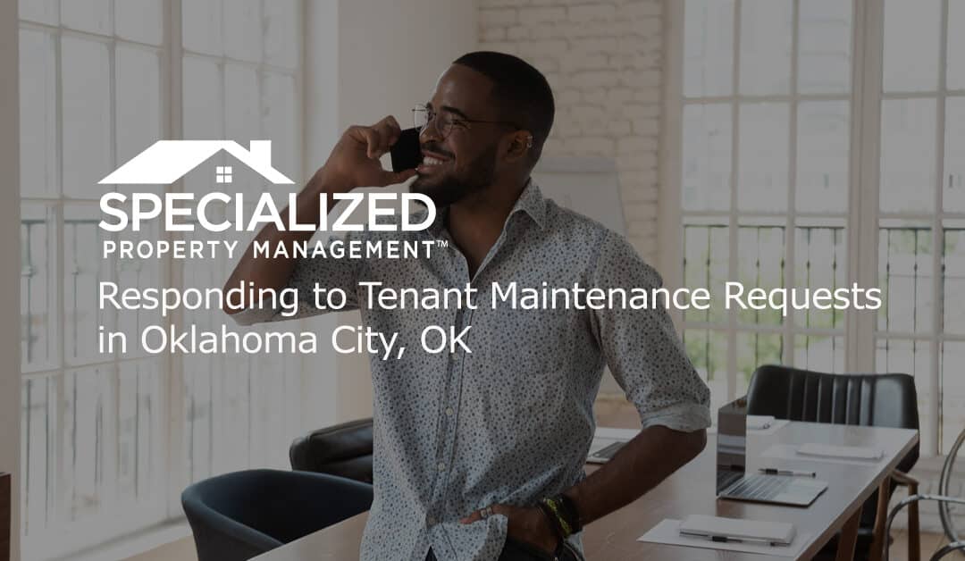 Responding to Tenant Maintenance Requests in Oklahoma City, OK