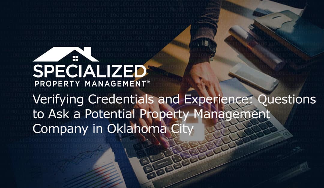 Verifying Credentials and Experience: Questions to Ask a Potential Property Management Company