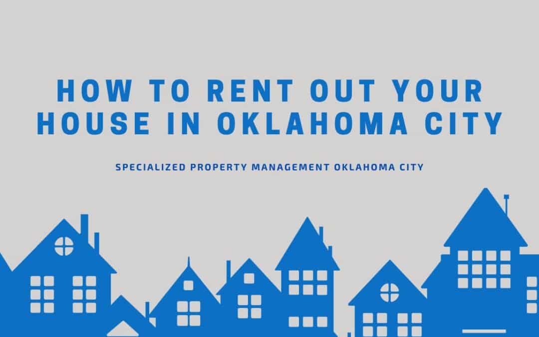 How to Rent Out Your House in Oklahoma City