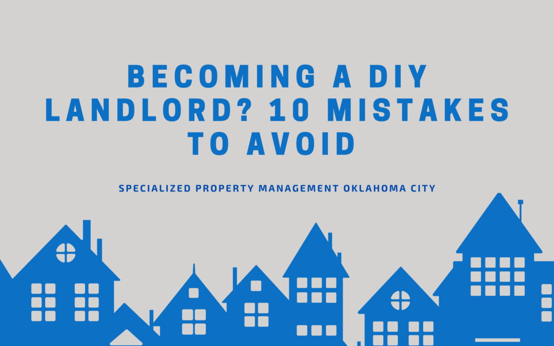Becoming a DIY Landlord? 10 Mistakes to Avoid 