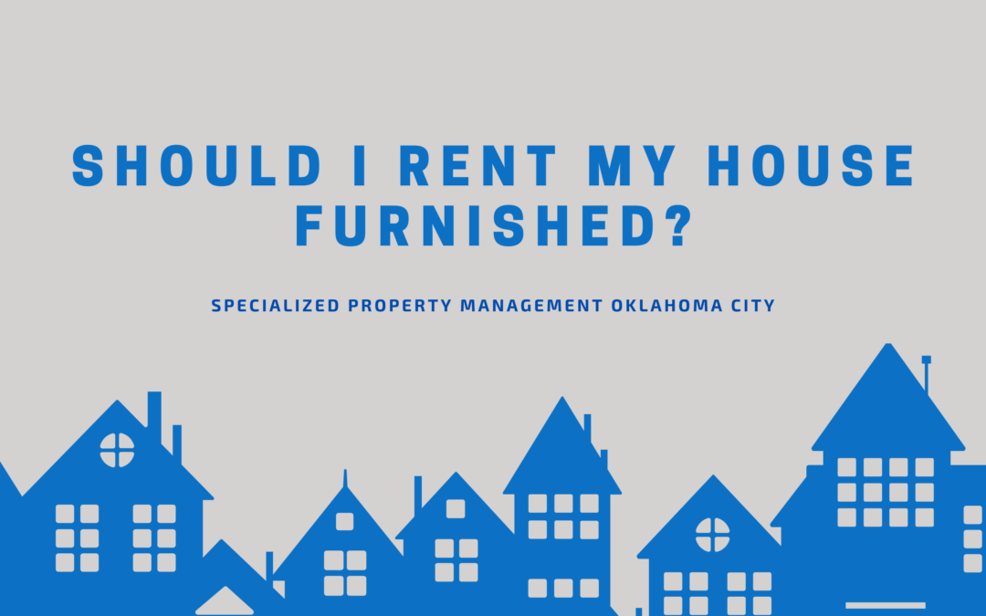 Should I Rent My House Furnished?